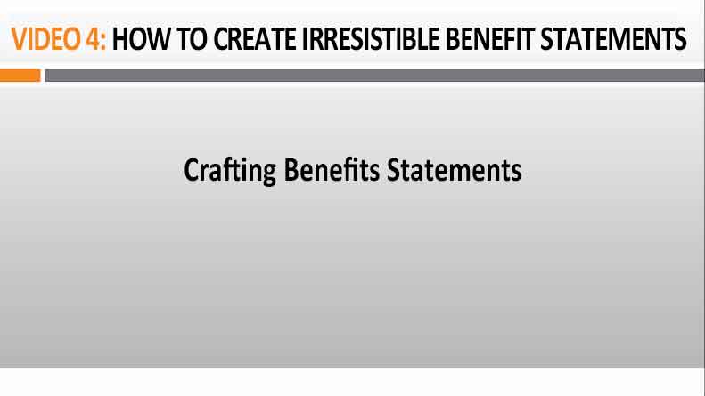Image of video 4 How to Create Irresistible Benefit Statements