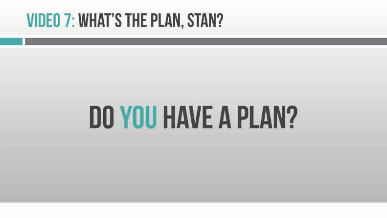 Image of Video 7 Whats the Plan Stan?